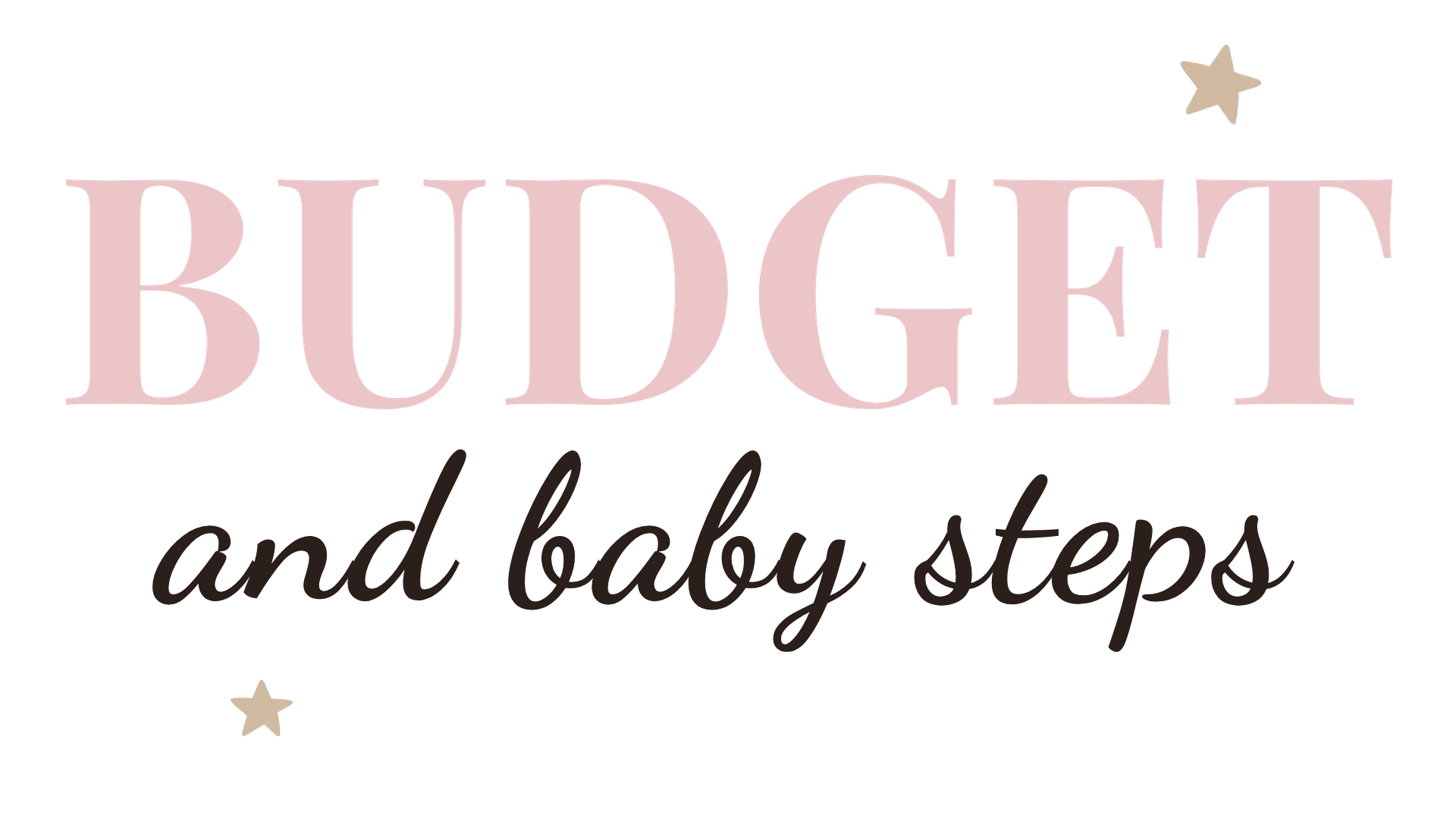 Budget & Baby steps